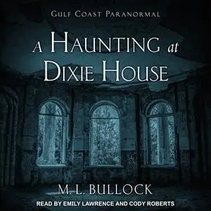 «A Haunting at Dixie House» by M.L. Bullock