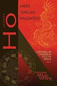 Paper Sons and Daughters: Growing up Chinese in South Africa