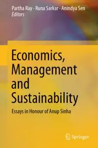 Economics, Management and Sustainability: Essays in Honour of Anup Sinha