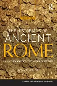 The Historians of Ancient Rome: An Anthology of the Major Writings (Routledge Sourcebooks for the Ancient World), 3rd Edition