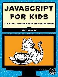 JavaScript for Kids: A Playful Introduction to Programming 