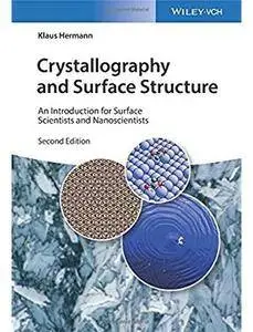 Crystallography and Surface Structure: An Introduction for Surface Scientists and Nanoscientists (2nd edition) [Repost]