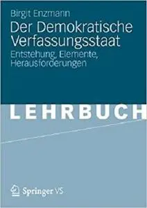 Der Demokratische Verfassungsstaat: Entstehung, Elemente, Herausforderungen (German Edition)