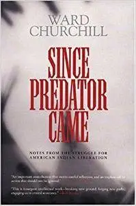 Since Predator Came: Notes from the Struggle for American Indian Liberation (Repost)