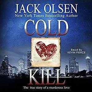 Cold Kill: The True Story of a Murderous Love [Audiobook]