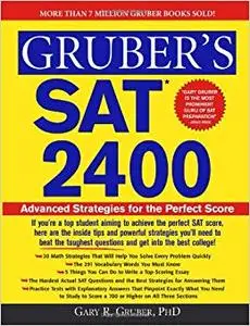 Gruber's SAT 2400: Inside Strategies to Outsmart the Toughest Questions and Achieve the Top Score (Repost)