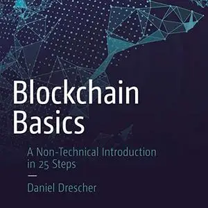 Blockchain Basics: A Non-Technical Introduction in 25 Steps [Audiobook]