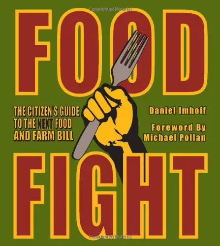 Food Fight: The Citizen's Guide to the Next Food and Farm Bill