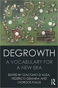 Degrowth: A Vocabulary for a New Era