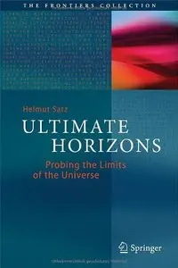 Ultimate Horizons: Probing the Limits of the Universe