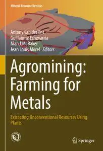 Agromining: Farming for Metals Extracting Unconventional Resources Using Plants