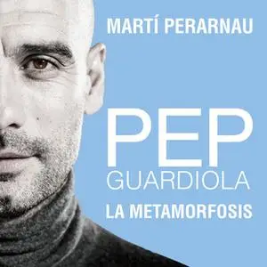«Pep Guardiola. La metamorfosis» by Martí Perarnau