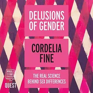 Delusions of Gender: The Real Science Behind Sex Differences [Audiobook]