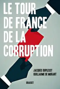 Jacques Duplessy, Guillaume de Morant, "Le tour de France de la corruption"