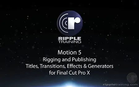 Ripple Training - Motion 5 Rigging & Publishing for Final Cut Pro X