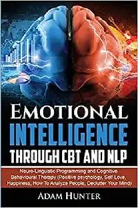 Emotional Intelligence Through CBT and NLP: Neuro-Linguistic Programming and Cognitive Behavioural Therapy