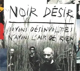 Noir Desir - Soyons desinvoltes, n'ayons l'air de rien (2CD, 2011)
