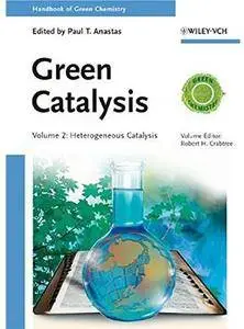 Green Catalysis. Volume 2: Heterogeneous Catalysis [Repost]