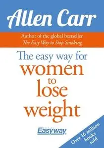 «The Easy Way for Women to Lose Weight» by Allen Carr