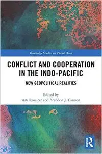 Conflict and Cooperation in the Indo-Pacific: New Geopolitical Realities