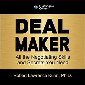 Deal Maker: All the Negotiating Skills & Secrets You Need [Audiobook]