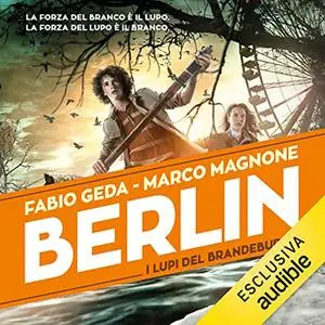 «I lupi del Brandeburgo» by Fabio Geda, Marco Magnone