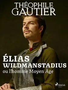 «Élias Wildmanstadius» by Théophile Gautier