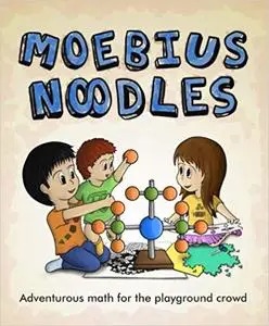 Moebius Noodles: Adventurous Math for the Playground Crowd (Repost)
