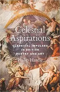 Celestial Aspirations: Classical Impulses in British Poetry and Art