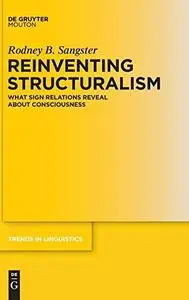 Reinventing Structuralism: What Sign Relations Reveal About Consciousness