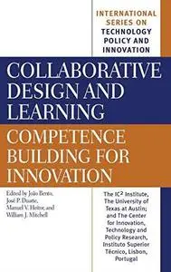 Collaborative Design and Learning: Competence Building for Innovation (International Series on Technology Policy and Innovation