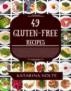 «49 Gluten-free Recipes» by Katarina Nolte