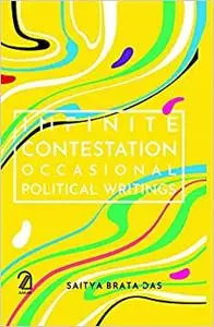 Infinite Contestation: Occasional Political Writing