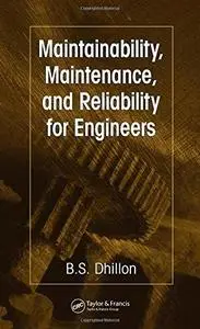 Maintainability, Maintenance, and Reliability for Engineers
