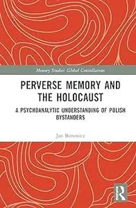Perverse Memory and the Holocaust