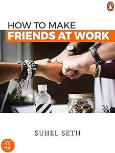 How To Make Friends At Work