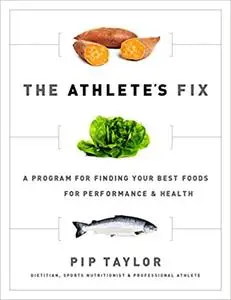 The Athlete's Fix: A Program for Finding Your Best Foods for Performance and Health