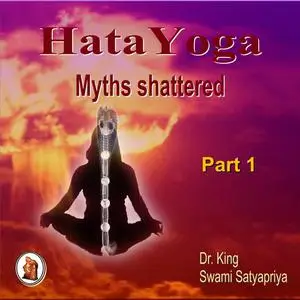 «Part 1 of Hata Yoga Myths Shattered» by Stephen King, Swami Satyapriya