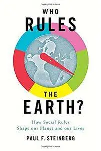 Who Rules the Earth?: How Social Rules Shape Our Planet and Our Lives [Repost]