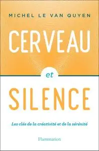 Michel Le Van Quyen, "Cerveau et silence"