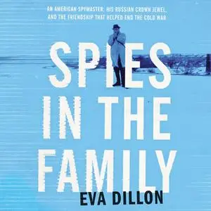 «Spies in the Family» by Eva Dillon
