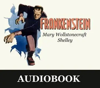 «Frankenstein, or the Modern Prometheus» by Mary Wollstonecraft Shelley