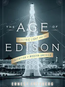 The Age of Edison: Electric Light and the Invention of Modern America (Audiobook)