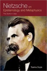 Nietzsche on Epistemology and Metaphysics: The World in View