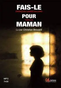 François-Xavier Dillard, "Fais-le pour Maman"