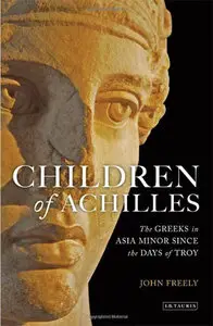 Children of Achilles: The Greeks in Asia Minor since the Days of Troy (Repost)
