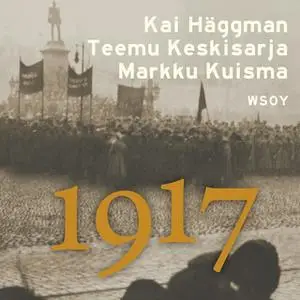 «1917» by Markku Kuisma,Teemu Keskisarja,Kai Häggman