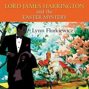 «Lord James Harrington and the Easter Mystery» by Lynn Florkiewicz