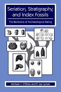 Seriation, Stratigraphy, and Index Fossils: The Backbone of Archaeological Dating (Repost)