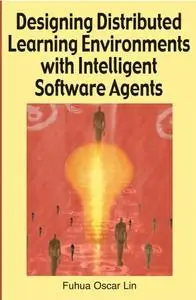 «Designing Distributed Learning Environments with Intelligent Software Agents»